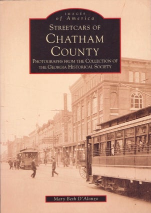 Item #13469 Images of America: Streetcars of Chatham County Photographs from the Collection of...