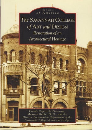 Item #13474 Images of America: The Savannah College of Art and Design Restoration of an...