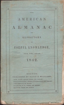 Item #13484 American Almanac and Repository of Useful Knowledge, For the Year 1842. Publisher...