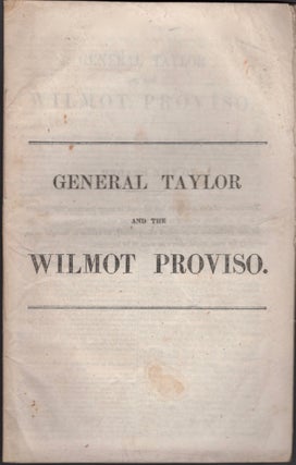 Item #13505 General Taylor and the Wilmot Proviso. John Calvin Adams