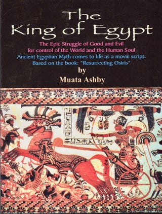 Item #13520 The King of Egypt: The Epic Struggle of Good and Evil for Control of the World and...