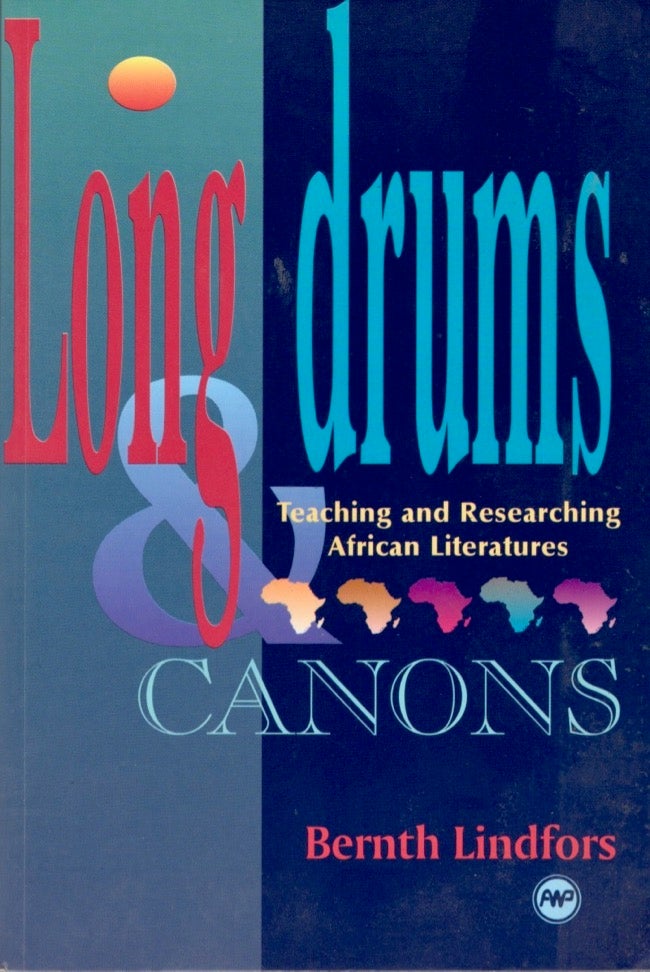 Item #13625 Long Drums and Canons: Teaching and Researching African Literatures. Bernth Lindfors.