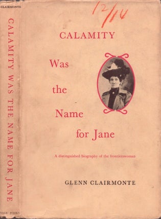 Item #13646 Calamity Was the Name for Jane. Glenn Clairmonte