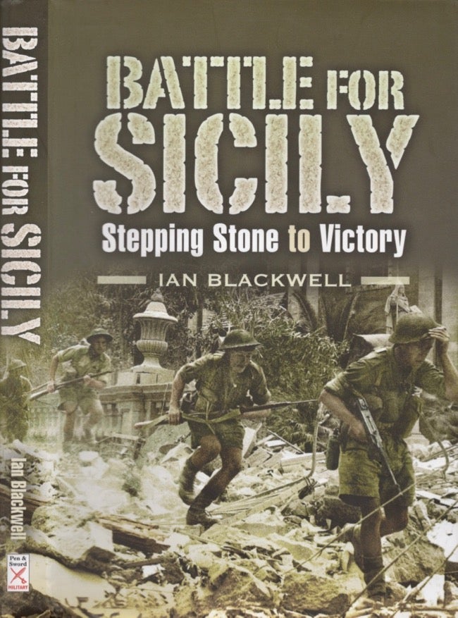 Item #13747 The Battle for Sicily Stepping Stone to Victory. Ian Blackwell.