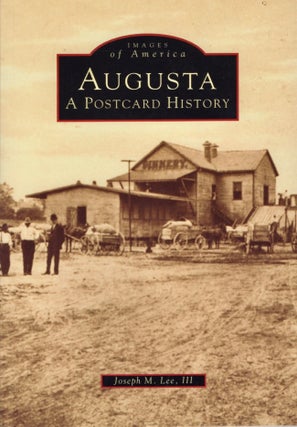 Item #13777 Images of America: Augusta A Postcard History. Joseph M. III Lee