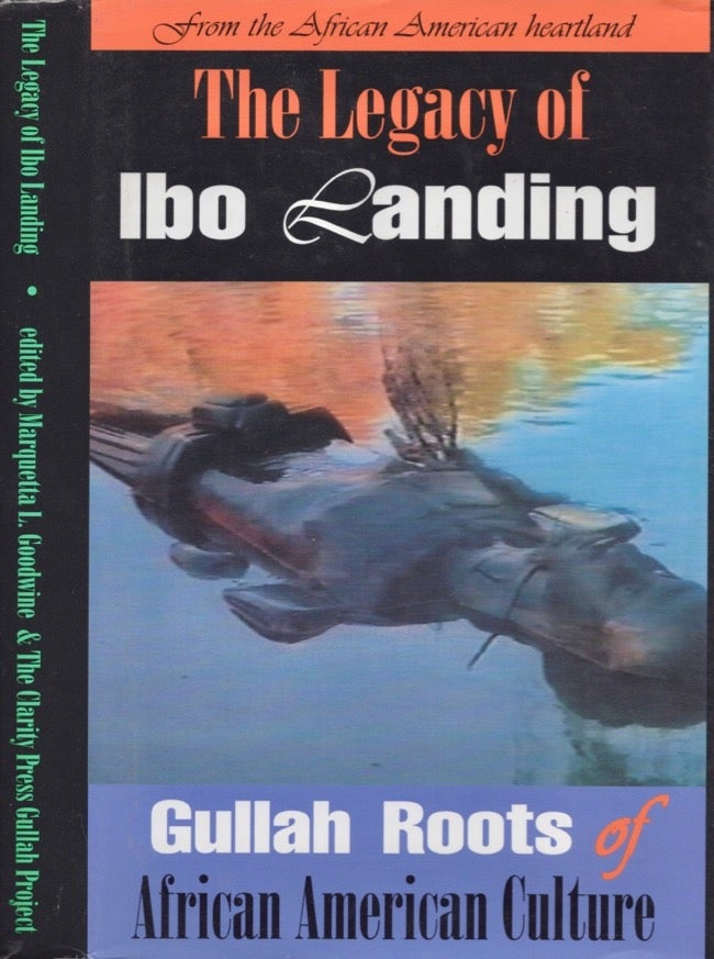 Item #13795 The Legacy of Ibo Landing: Gullah Roots of African American Culture. Marquetta L. Goodwine, The Clarity Press Gullah Project.