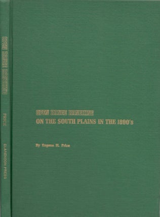 Item #13878 Open Range Ranching On the South Plains in the 1890's. Eugene H. Price