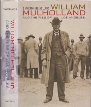 Item #13895 William Mulholland and the Rise of Los Angeles. Catherine Mulholland