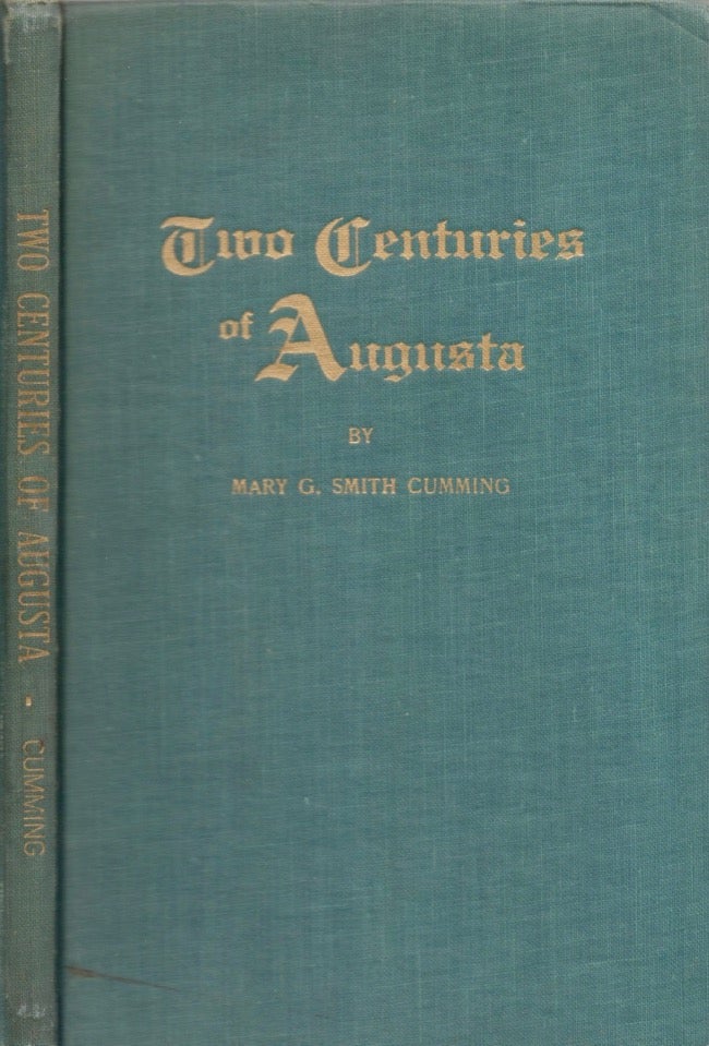 Item #14027 Two Centuries of Augusta. Mary G. Smith Cumming.