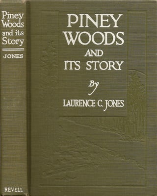 Item #14029 Piney Woods and Its Story. Laurence C. Jones