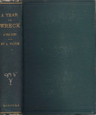 Item #14030 A Year of Wreck: A True Story by A Victim. George Benham