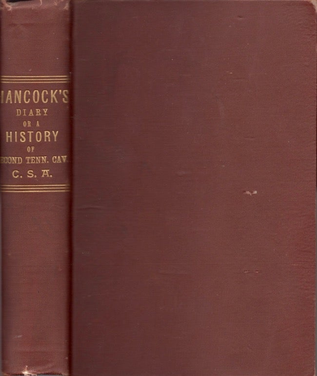 Item #14102 Hancock's Diary: or, A History of the Second Tennessee Confederate Cavalry, with Sketches of First and Seventh Battalions. Richard Ramsey Hancock.