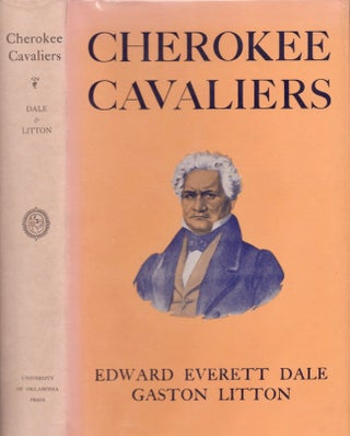 Item #14115 Cherokee Cavaliers: Forty Years of Cherokee History As Told in the Correspondence of...