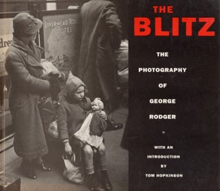 Item #14175 The Blitz: The Photography of George Rodger. George Rodger