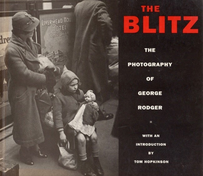 Item #14175 The Blitz: The Photography of George Rodger. George Rodger.