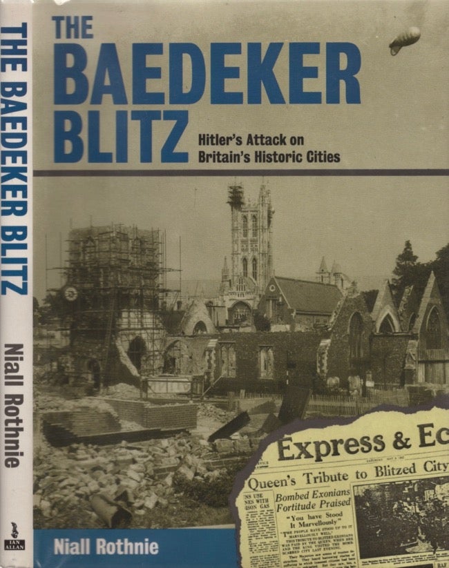 Item #14188 The Baedeker Blitz: Hitler's Attack on Britain's Historic Cities. Niall Rothine.