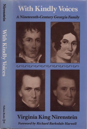 Item #14263 With Kindly Voices: A Nineteenth Century Georgia Family. Virginia King Nirenstein