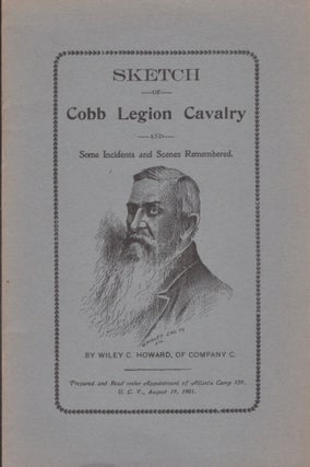 Item #14279 Sketch of Cobb Legion Cavalry and Some Incidents and Scenes Remembered. Wiley C. Howard