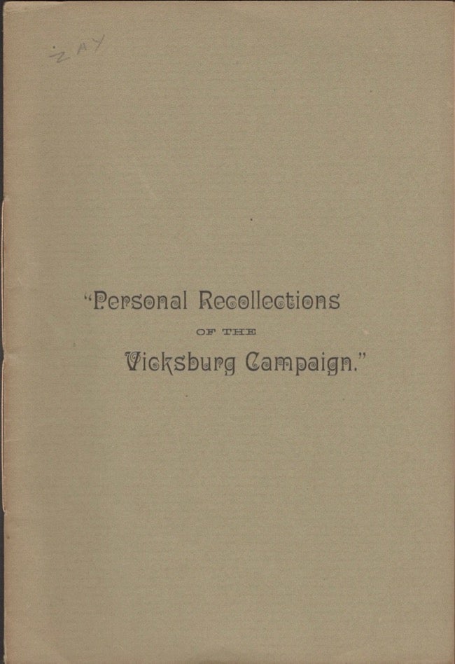 Item #14281 Personal Recollections of the Vicksburg Campaign, A Paper Read Before the Ohio Commandery of the Military Order of the Loyal Legion of the United States. Manning F. Force.