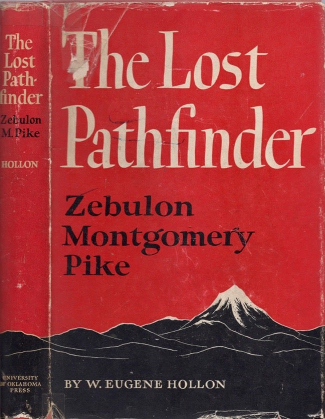 Item #14300 The Lost Pathfinder: Zebulon Montgomery Pike. W. Eugene Hollon.