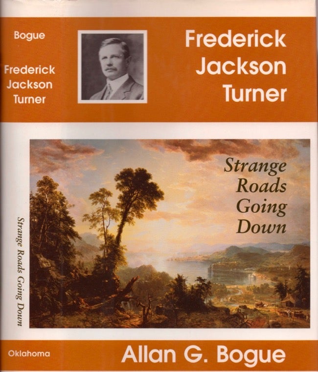 Item #14317 Frederick Jackson Turner: Strange Roads Going Down. Allan G. Bogue.