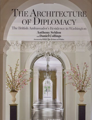 Item #14383 The Architecture of Diplomacy: The British Ambassador's Residence in Washington....