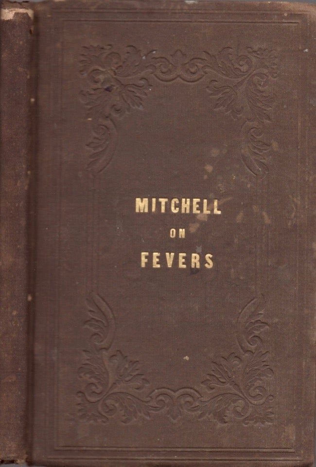 Item #14446 On the Cryptogamous Origin of Malarious and Epidemic Fevers. J. K. Mitchell, Professor of Practical Medicine in the Jefferson Medical College of Philadephia.