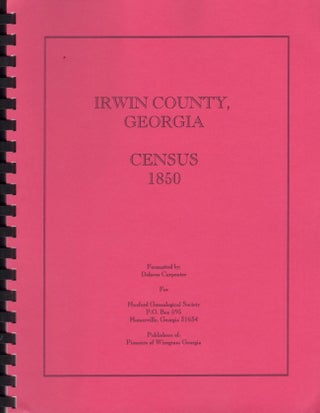 Item #14452 Irwin County, Georgia Census 1850. Dolores Carpenter, Formatted by