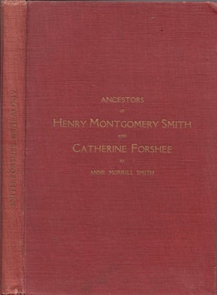 Item #14479 Ancestors of Henry Montgomery Smith and Catherine Forshee. Annie Morrill Smith, Mrs....