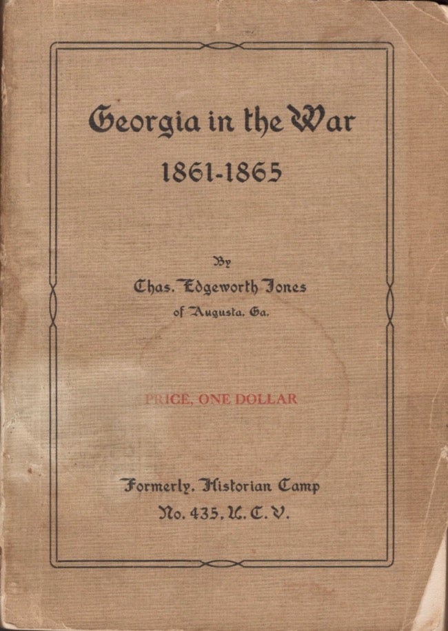 Item #14539 Georgia in the War 1861-1865. Charles Jones, Edgeworth, Historian Camp No. 435 Formerly, U. C. V.