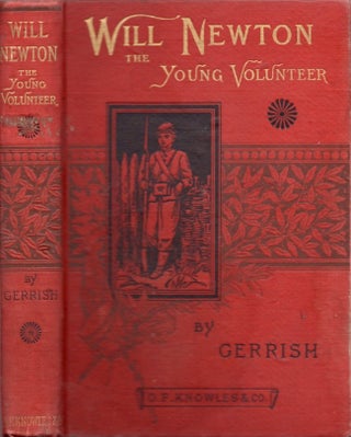 Item #14626 Will Newton The Young Volunteer. T. Gerrish