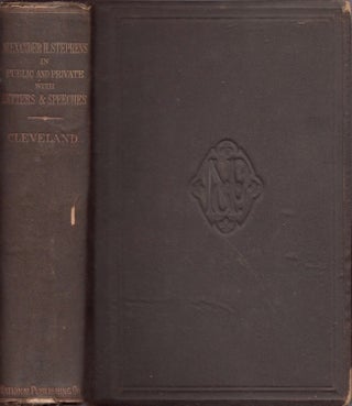Item #14643 Alexander H. Stephens, In Public and Private. With Letters and Speeches, Before,...