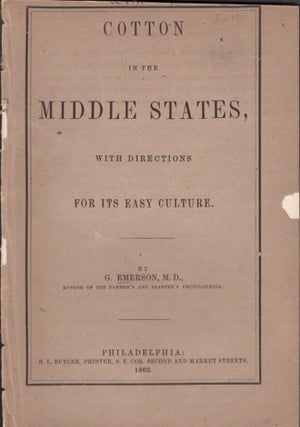 Item #14650 Cotton in the Middle States, with Directions For Its Easy Culture. Author of the...