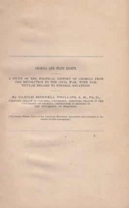 Item #14654 Georgia and State Rights. Ulrich Bonnell Phillips, Ph. D. A M., Sometime Fellow in...