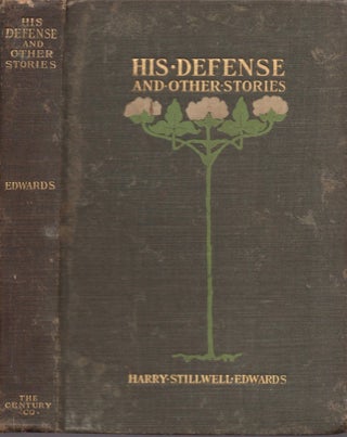 Item #14674 His Defense and Other Stories. Henry Stillwell Edwards