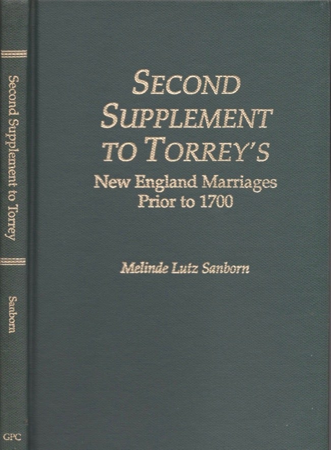 Item #14694 Second Supplement to Torrey's New England Marriages Prior to 1700. Melinde Lutz Sanborn.