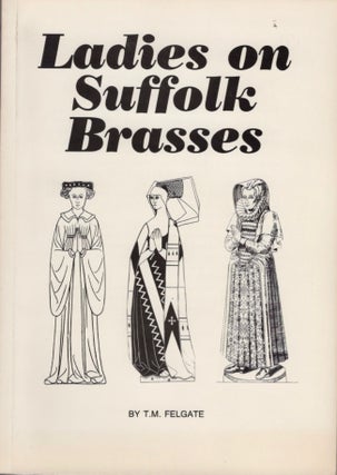 Item #14725 Ladies on Suffolk Heraldic Brasses. T Felgate, M