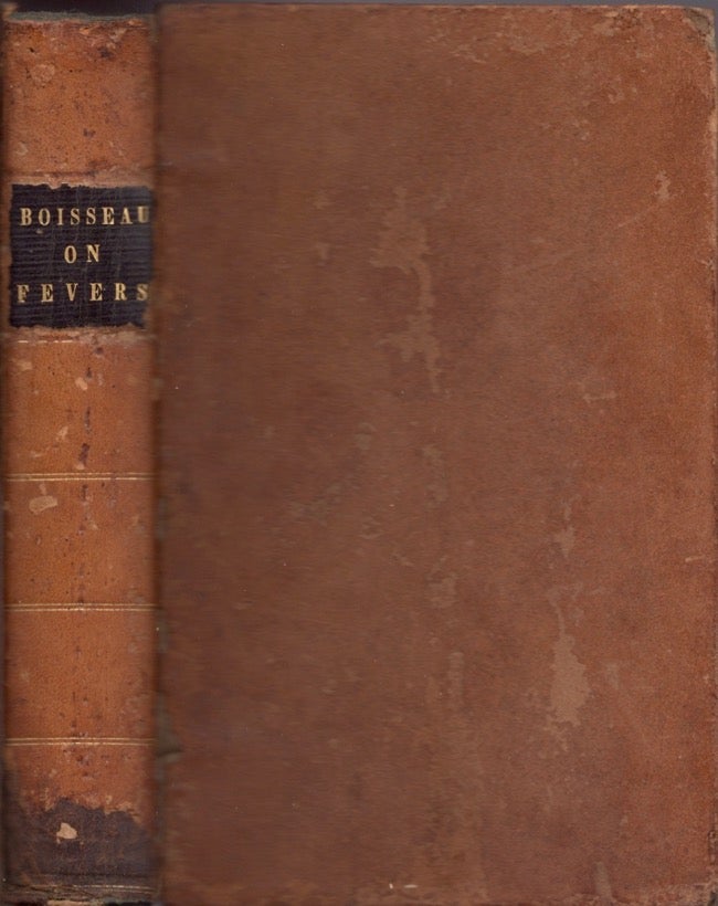 Item #14790 Physiological Pyretology; or, A Treatise on Fevers: According to the Principles of the New Medical Doctrine. F. G. Boisseau.