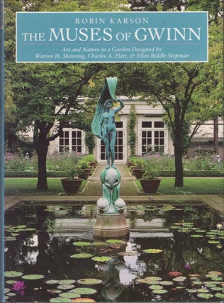 Item #14829 The Muses of Gwinn: Art and Nature in Garden Designed by Warren H. Manning Charles...