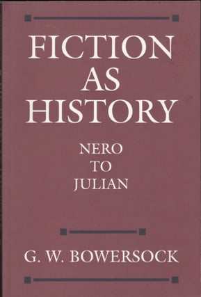 Item #14838 Fiction as History: Nero to Julian. G. W. Bowersock