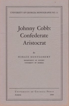 Item #14872 Johnny Cobb: Confederate Aristocrat. Horace Montgomery, Department of History...
