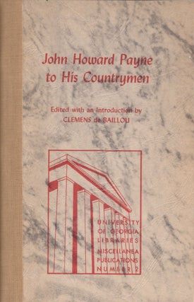 Item #14882 John Howard Payne to His Countrymen. John Howard Payne, Clemens de Baillou, edited