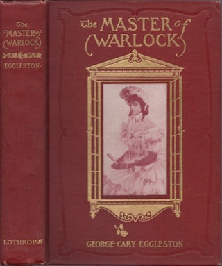 Item #14904 The Master of Warlock: A Virginia War Story. George Cary Eggleston