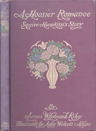 Item #14908 A Hoosier Romance: Squire Hawkins's Story. James Whitcomb Riley