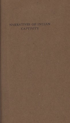 Narratives of Captivity Among the Indians of North America: A List of Books and Manuscripts on this Subject in the Edward E. Ayer Collection of the Newberry Library