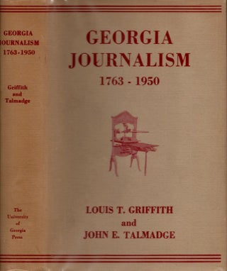Item #14976 Georgia Journalism 1763-1950. Louis Turner Griffith, John Erwin Talmadge