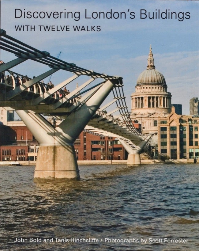 Item #14988 Discovering London's Buildings with Twelve Walks. John Bold, Tanis Hinchcliffe, Scott Forrester, Photographer.