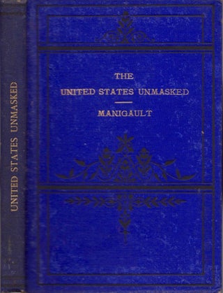 Item #15043 The United States Unmasked. A Search into the Causes of The Rise and Progress of...