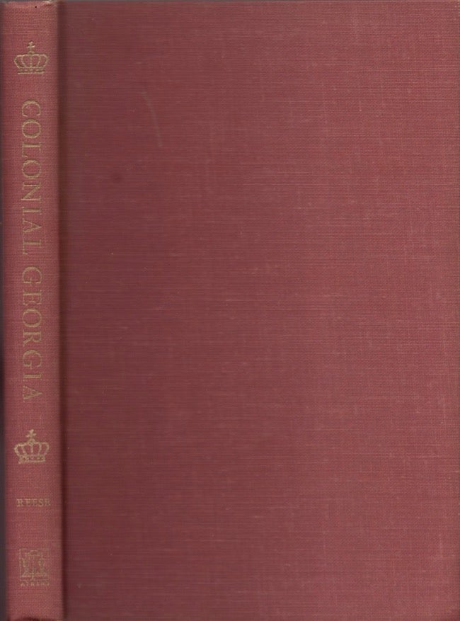 Item #15073 Colonial Georgia: A Study in British Imperial Policy in the Eighteenth Century. Trevor Richard Reese.