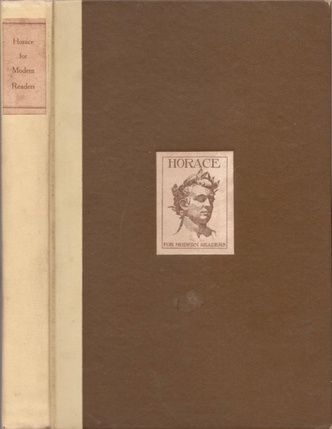 Item #15100 Horace: Quintus Haratius Flaccus "Crescam laude recens" The Roman Poet Presented to Modern Readers. Horace, Charles Loomis Dana, John Cotton Dana.